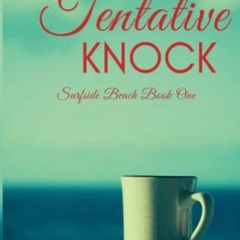 [VIEW] [KINDLE PDF EBOOK EPUB] The Tentative Knock (Surfside Beach) by  Kelly Capriotti Burton 💏