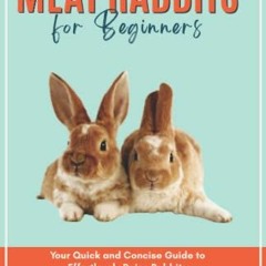 ACCESS [KINDLE PDF EBOOK EPUB] Backyard Meat Rabbits for Beginners: Your Quick and Co