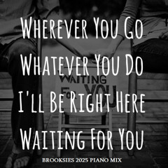 Right Here  Waiting for you- Brooksie's Piano House Mix
