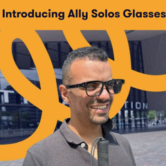 Techstination interview: Envision Ally Solos  AI glasses designed for blind-low vision independence