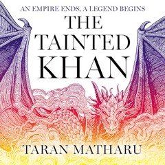 The Tainted Khan, By Taran Matharu, Read by Tom Babbage