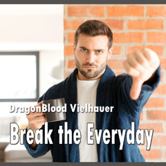Break the Everyday