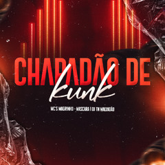 CHAPADÃO DE KUNK - MC´S MAGRINHO & MASCARA - DJ TN MALVADÃO