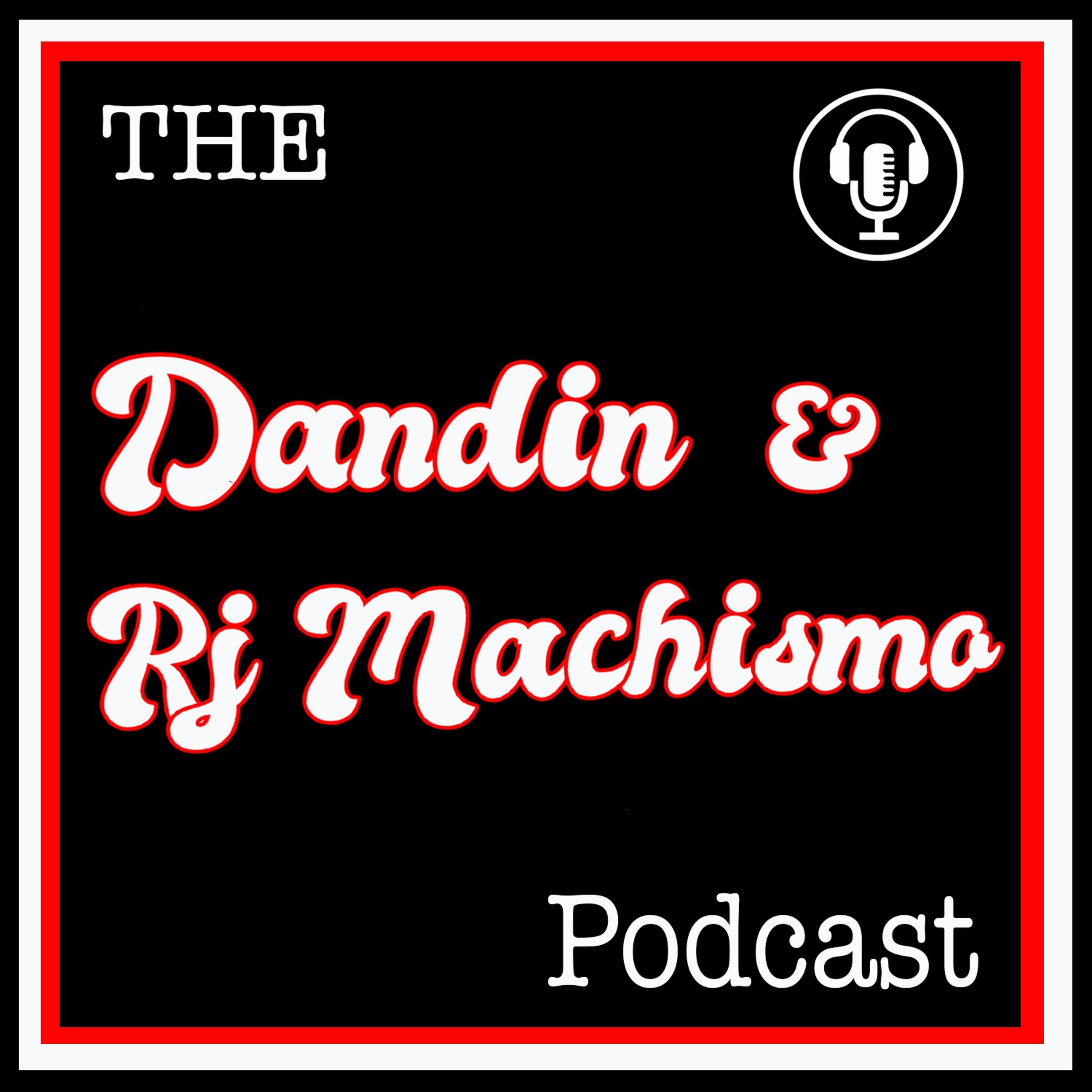 The Dandin and RJ Machismo Podcast