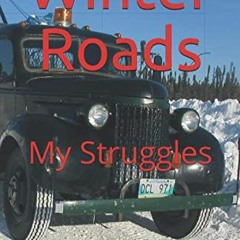 [Get] PDF EBOOK EPUB KINDLE Winter Roads: My Struggles (King of Obsolete Winter Roads) by  Joey Barn