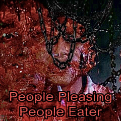 People Pleasing People Eater @creepypastaz