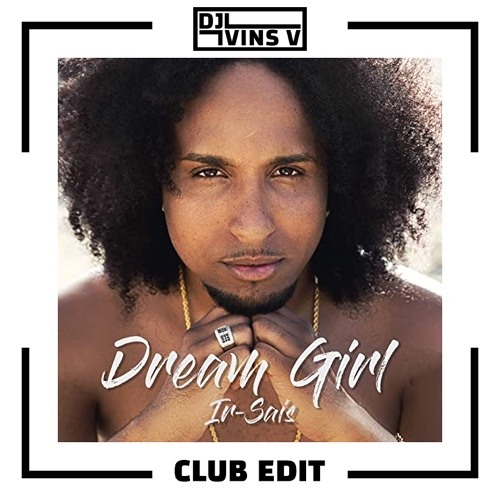 Stream Ir-Sais - Dream Girl (DJ Vins V Club Edit) by DJ Vins V | Listen  online for free on SoundCloud