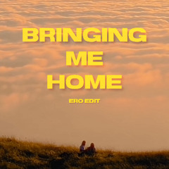 Bringing Me Home - eRo Edit