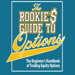 [PDF] DOWNLOAD EBOOK The Rookie's Guide to Options 2nd Edition: The Beginner's H