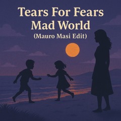 Free DL: Tears For Fears - Mad World (Mauro Masi Edit)