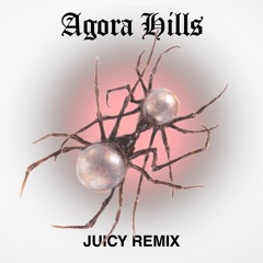 Agora Hills - JUICY REMIX