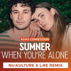 Sumner - When You're Alone (Nu:Kulture & L:RE Remix)