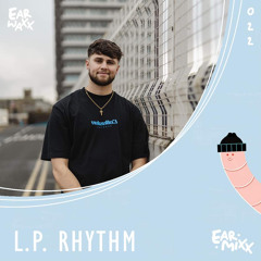 EarMixx 022: L.P. Rhythm