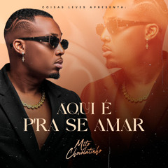 Mito Chocolatinho -  Aqui é pra se amar