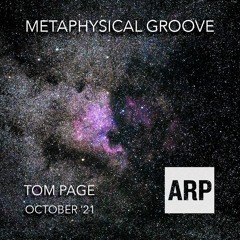 Tom Page // Metaphysical Groove // October '21 // ARP Radio