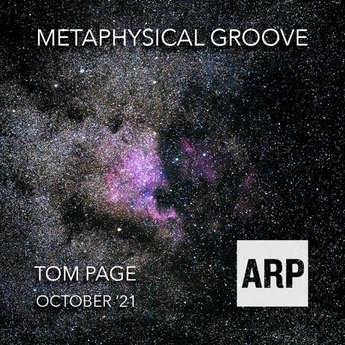 Tom Page // Metaphysical Groove // October '21 // ARP Radio