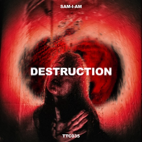 Sam-I-Am - Destruction [TTC035]