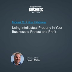 BP Business 76: Using Intellectual Property in Your Business to Protect and Profit With Devin Miller