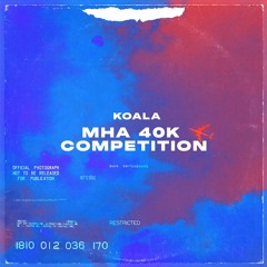 MHA 40K COMPETITION (KOALA ENTRY)
