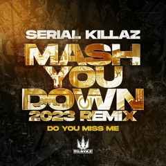 Serial Killaz 'Mash You Down' (2023 Remix)