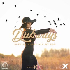 Dubways Episode 100 With AFX & EDX