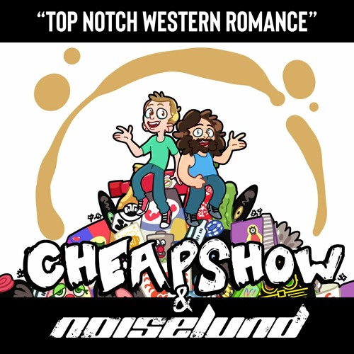 CheapShow & Noiselund - Top Notch Western Romance
