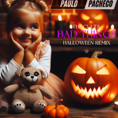 The Cults - Bad Things (Pacheco Halloween Remix)