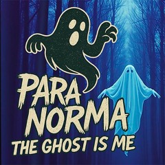 The Ghost Is Me - ParaNorma