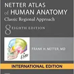 #^R E A D^ Netter Atlas of Human Anatomy: Classic Regional Approach: paperback + eBook (Netter Basic