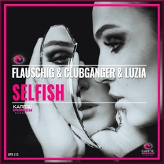 Flauschig & Clubganger & Luzia - Selfish (Original Mix)