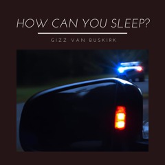 How Can You Sleep?