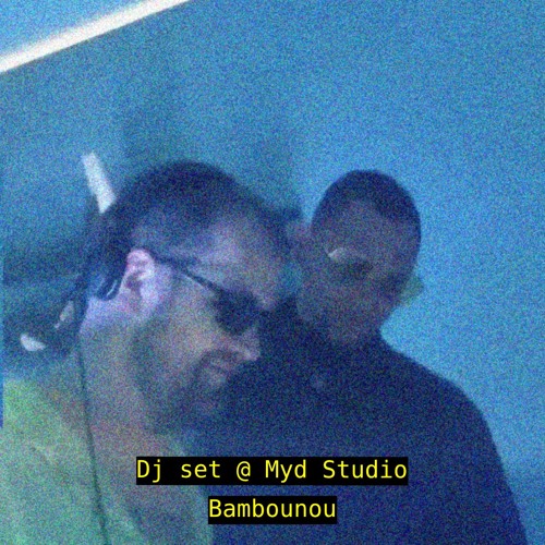 Bambounou Dj set @ Myd studio