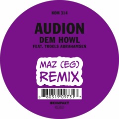Audion - Dem Howl (Maz(EG) Remix) FREE DL