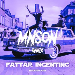 FATTAR INGENTING - Raggarligan (Mnson Remix)