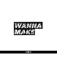 Stanizters _WANNA MAKE_