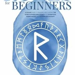 FREE [DOWNLOAD] Runes for Beginners A Pagan Guide to Reading and Casting the Elder Fut