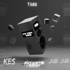 Jub Jub- Kes X Tano (Cant Singh Remix)