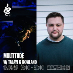 Multitude w/ Rowland & Talayi - Aaja Channel 1 - 18 05 25