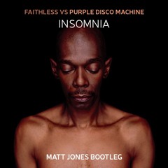 FAITHLESS VS PURPLE DISCO MACHINE - INSOMNIA - MATT JONES BOOT