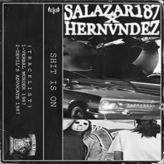 HERNVNDEZ x SALAZAR187 - SHIT IS ON 1987