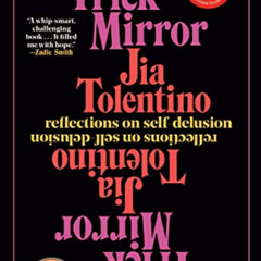 [FREE] KINDLE 📌 Trick Mirror: Reflections on Self-Delusion by  Jia Tolentino [EPUB K