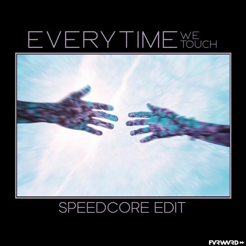 Cascada - Everytime We Touch [Fvrwvrd's 700 BPM Speedcore Edit]