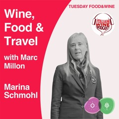 Ep. 1004 Marina Schmohl | Wine, Food & Travel With Marc Millon