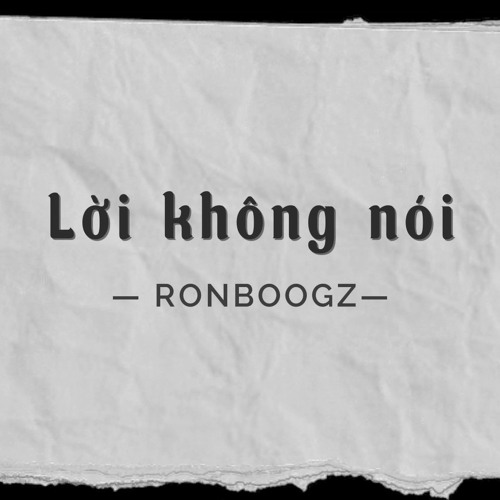 Lời không nói - Ronboogz