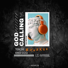 I.T. Official- God Calling (ft. Tenchi & King G2G)