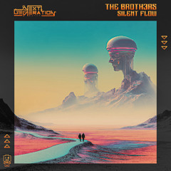 The Broth3rs - Silent Flow  | OUT NOW on Next Generation Music!🍭