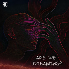 Are We Dreaming?