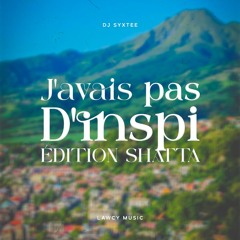 DJ SYXTEE - J'AVAIS PAS D'INSPI (SHATTA MIX)