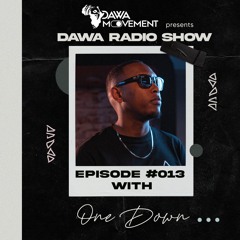 Dawa Radio Show Episode #013 - ONE DOWN