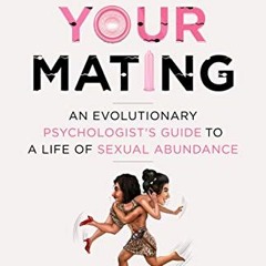 [Access] PDF EBOOK EPUB KINDLE Hack your mating: An evolutionary psychologist's guide to a life of s